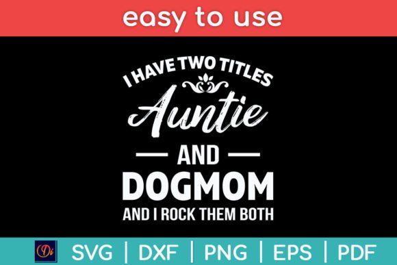 I Have Two Titles: Auntie & Dog Mom SVG
