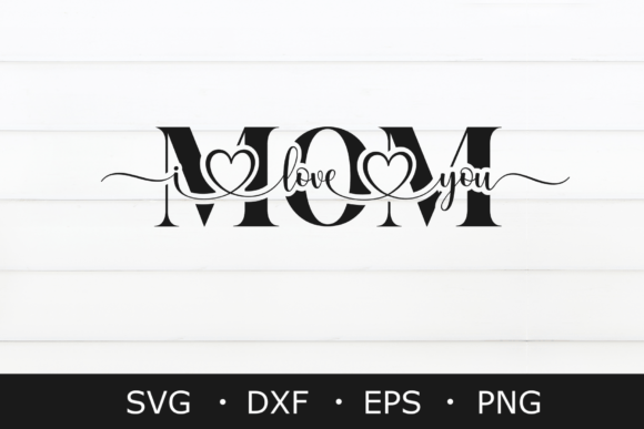 I Love You Mom SVG, Mother's Day Clipart