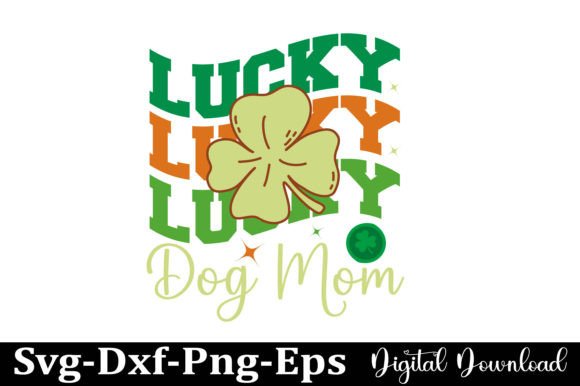 Lucky Dog Mom SVG, St Patrick’s Day PNG
