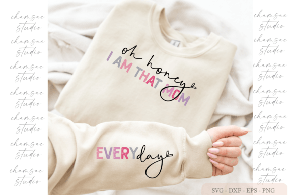 Oh Honey I Am That Mom SVG, Sleeve Shirt